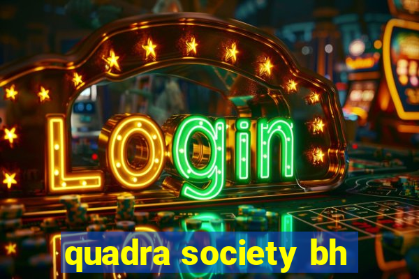 quadra society bh